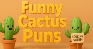 Cactus Puns