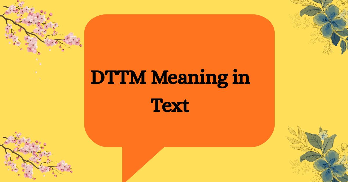 DTTM Meaning in Text
