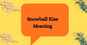 Snowball Kiss Meaning