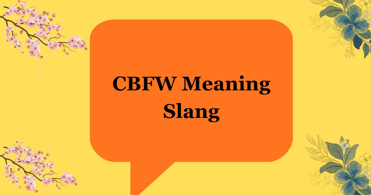 CBFW Meaning Slang